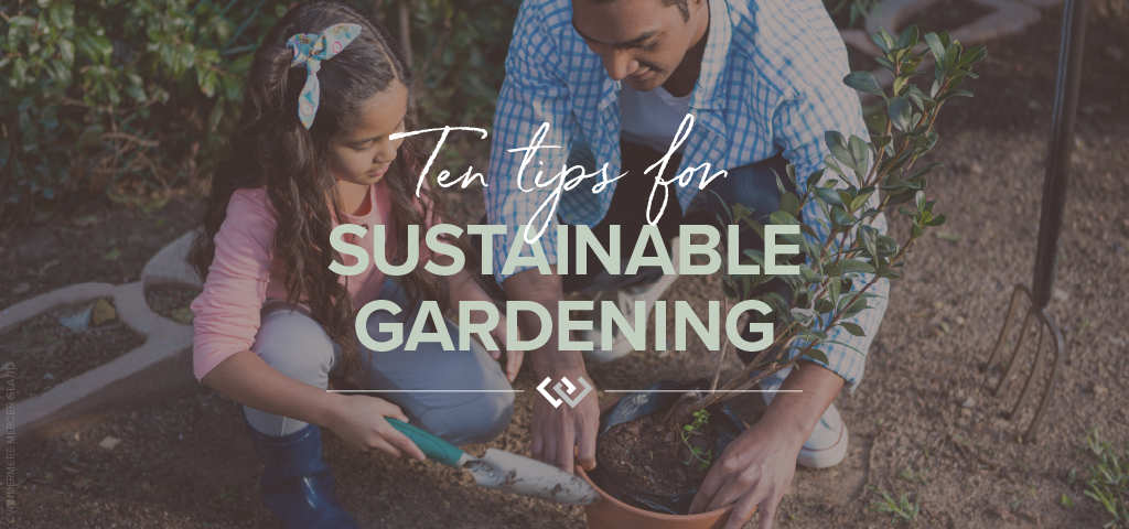 Ten Tips for Sustainable Gardening