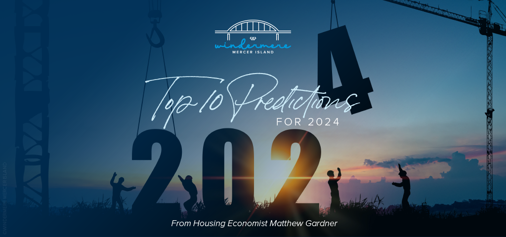 Top 10 Predictions for 2024 from Housing Economist Matthew Gardner